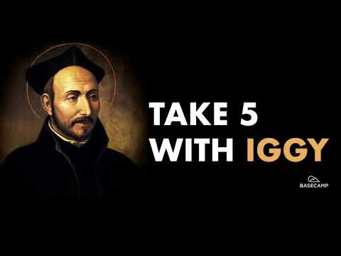 Take 5 with Iggy - Finding God In All Things - Part 1
