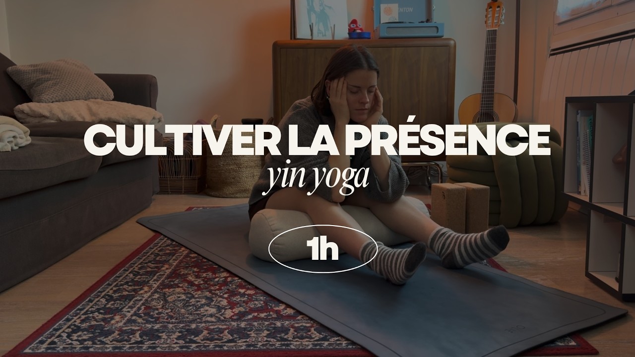 Yin yoga - Cultiver la présence
