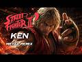 KEN THEME REFORGED Epic Metal Remix Street Fighter II