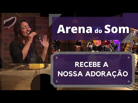 Recebe A Nossa Adoração - Raquel Carpejani