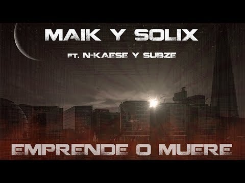 Maik | Solix | N-Kaese | Subze • Emprende o muere (Lyric video)