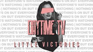Daytime Tv - Little Victories video