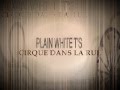 Plain White T's - Cirque Dans La Rue (lyrics)