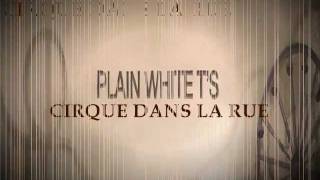 Plain White T&#39;s - Cirque Dans La Rue (lyrics)