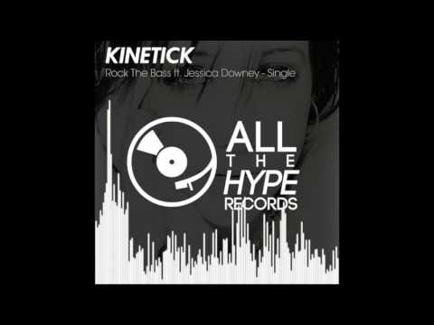 Kinetick: Rock The Bass Ft. Jessica Downey  (All The Hype Records)