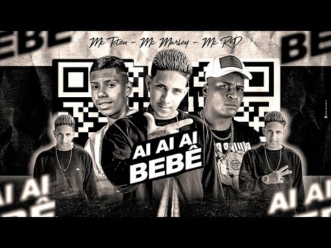 MC MARLEY, MC RD E MC TETEU - AI AI AI BEBÊ - REMIX BREGA FUNK