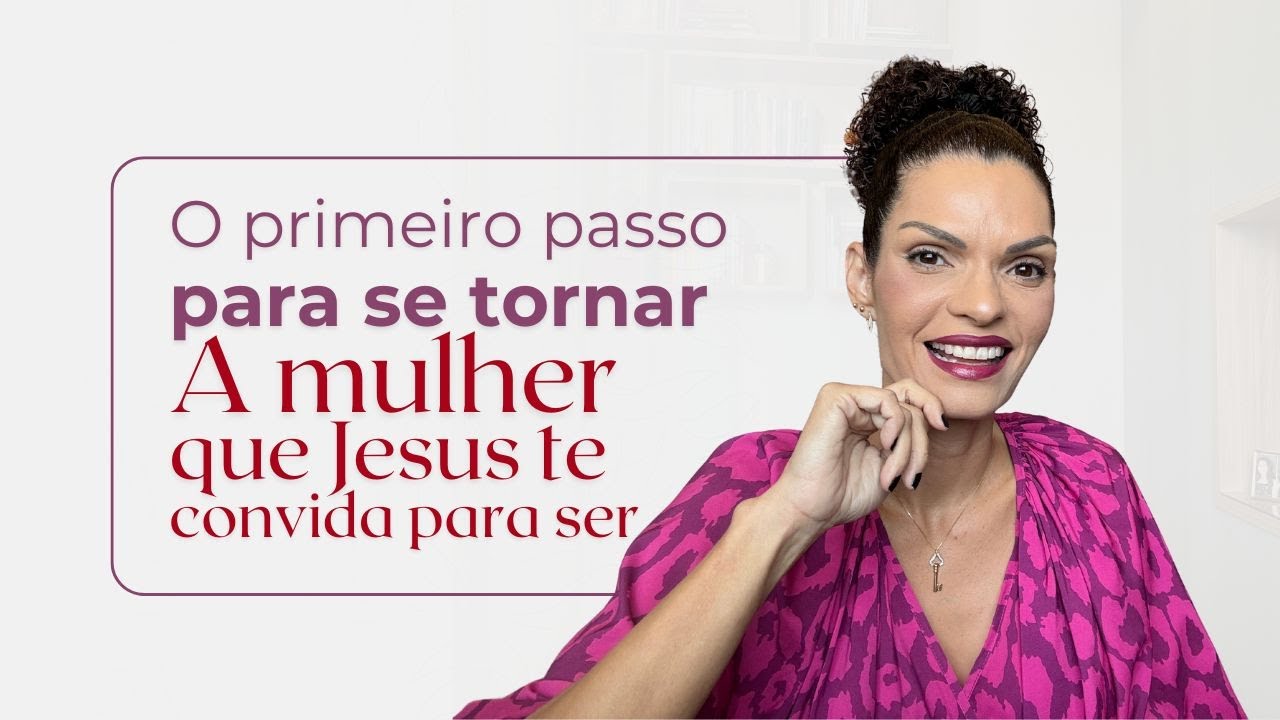 LIVE 001   O primeiro passo para ser a mulher que