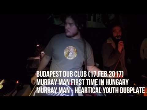 Murray Man - First Time in Hungary - Murray Man - Heartical Youth Dubplate at Budapest Dub Club