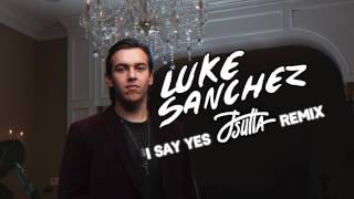 I Say Yes - J Sutta (Luke Sanchez Remix)