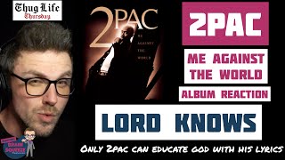 2Pac - Lord Knows | ONLY 2PAC CAN EDUCATE GOD WITH HIS MUSIC | UK REACTION