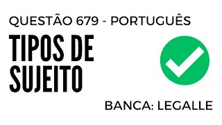 Questão 679 - Português para Concursos - Tipos de Sujeito - INSTITUTO LEGALLE 