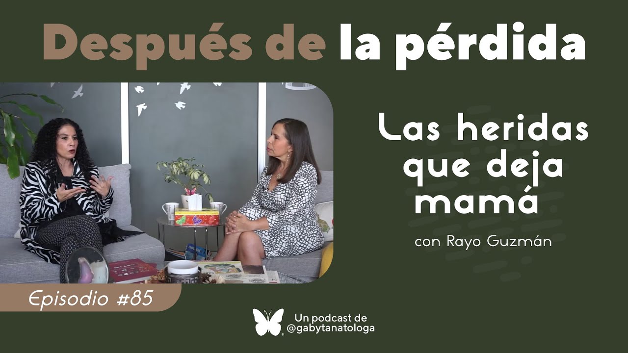 Las heridas que deja mamá | Podcast | T5e16 | Gaby Tanatóloga con Rayo Guzmán