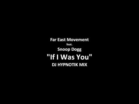 Far East Movement vs Snoop Dogg - If I Was you OMG (DJ Hypnotik Club Mix)