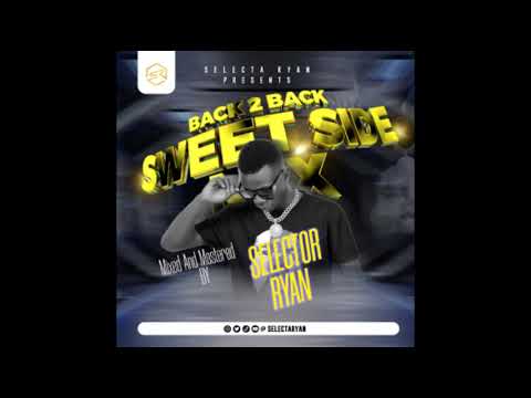 Back 2 Back Sweet side mixtape Episode 2 - Selecta Ryan