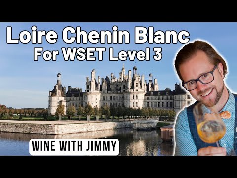 Chenin Blanc in the Loire Valley for WSET level 3