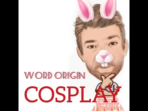 English Tutor Nick P Word Origins (188) Cosplay  - Origin