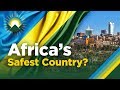 How Rwanda Is Becoming The Singapore Of Africa