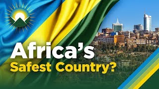 How Rwanda is Becoming the Singapore of Africa
