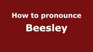 How to pronounce Beesley