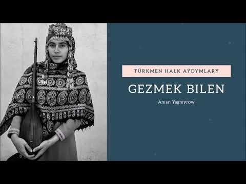 Aman Yagmyrow - Gezmek bilen | Miras