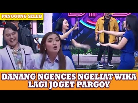 DANANG NGELIAT WIKA SALIM PARGOY SAMPE NGENCES GITU.. - PANGGUNG SELEB