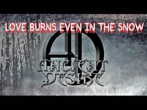 Ancient Desire - ANCIENT DESIRE - Love Burns Even in the Snow (Official Music Vid