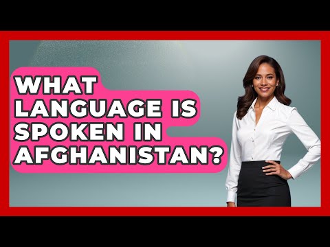 What Language Is Spoken In Afghanistan? - The Language Library