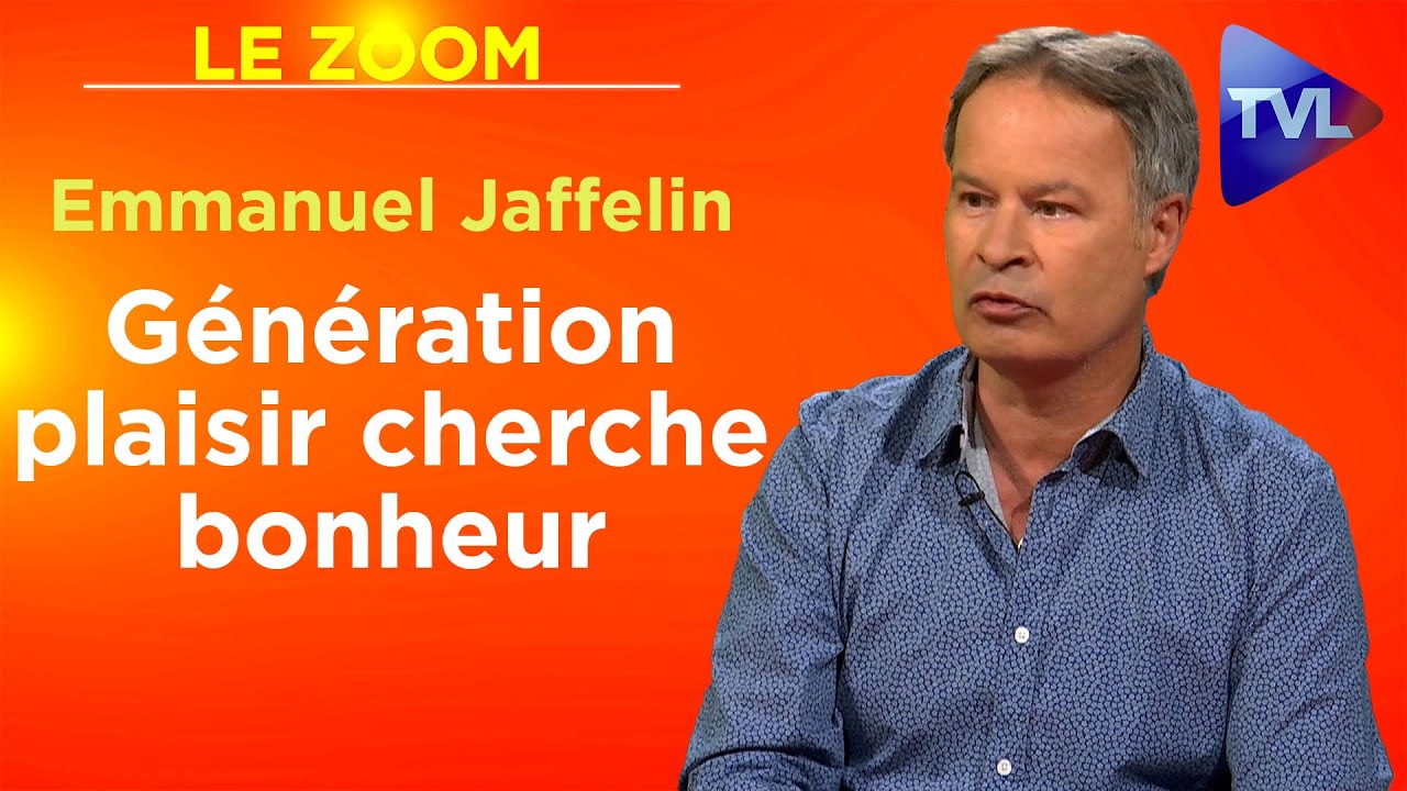 Génération plaisir cherche bonheur - Le Zoom - Emmanuel Jaffelin - TVL