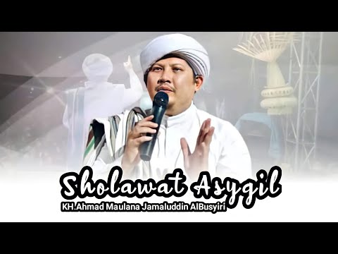 ( KH.ULE ) KH.AHMAD MAULANA JAMALUDDIN AL BUSYIRI || SHOLAWAT ASYGIL