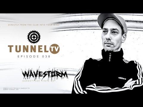 Tunnel TV ep038 - WAVESTORM - Special Vinyl Hardstyle-Set (Tunnel Club Hamburg)