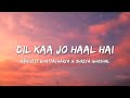 Dil Kaa Jo Haal Hai Abhijeet Bhattacharya Shreya Ghoshal Lyrics Lyrical Bam Hindi
