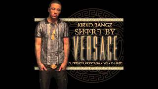 &quot;Shirt By Versace&quot; Kirko Bangz ft French Montana, YG, and GHaze Produced by Dj Mustard)