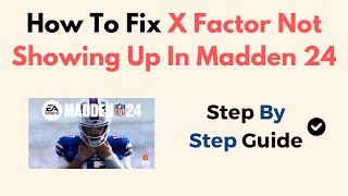 How To Fix X Factor Not Showing Up In Madden 24