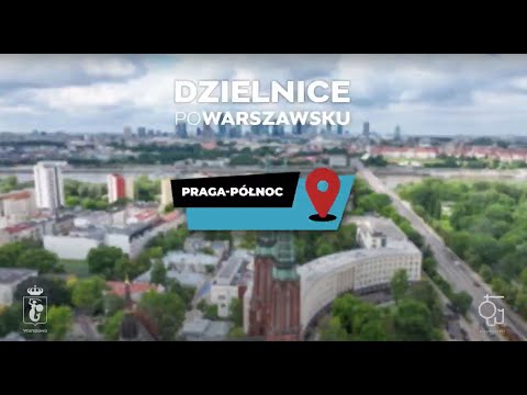 Dzielnice Po Warszawsku: Praga-Północ. Znacie te miejsca?