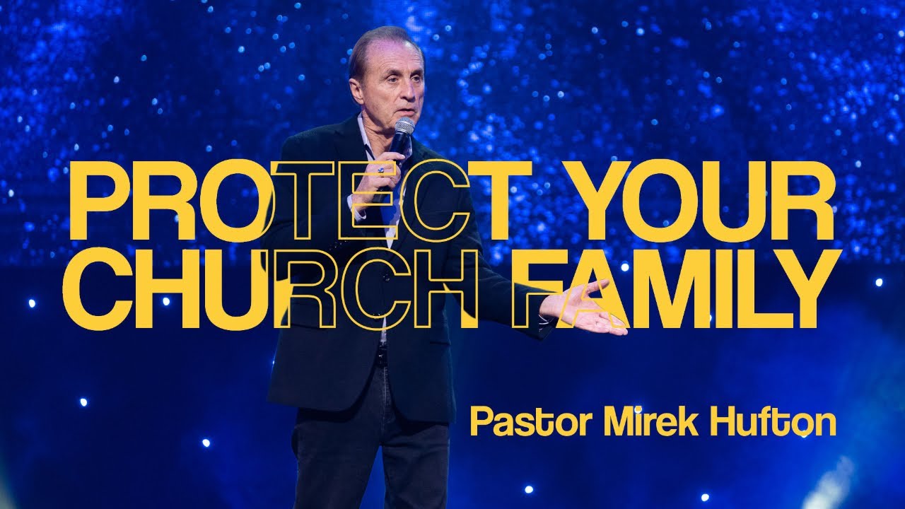 Protecting Your Church Family | Pastor Mirek Hufton