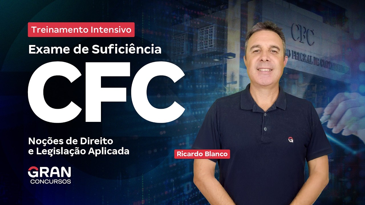 Treinamento Intensivo CFC - Noções de Direito e Legislação Aplicada com Ricardo Blanco