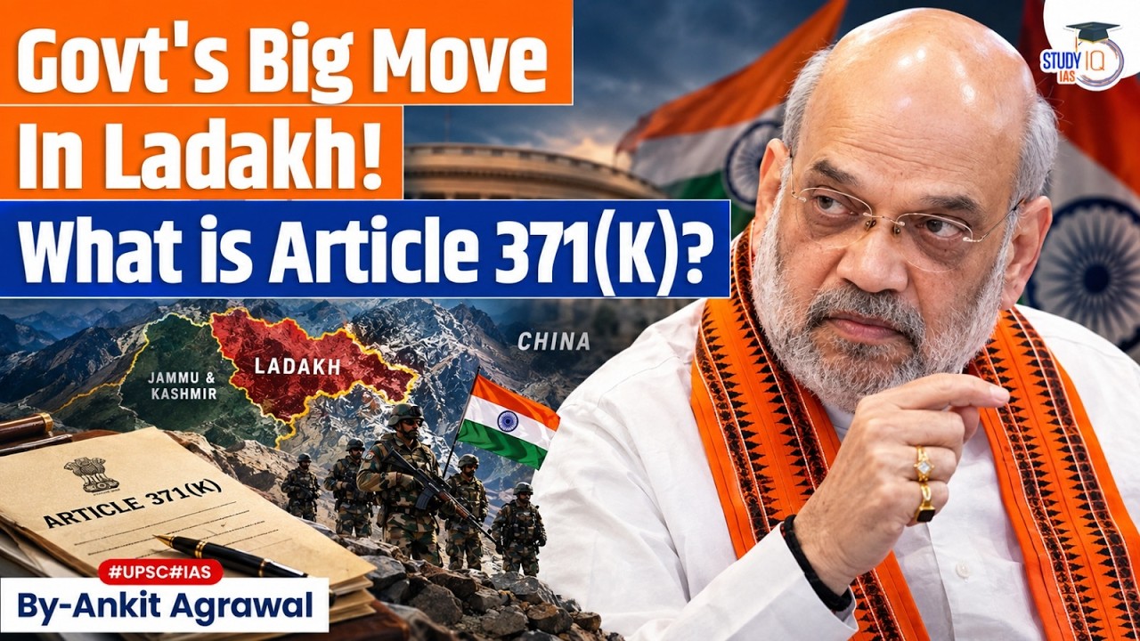 Centre proposes new Chapter K under Article 371 for Ladakh | Ankit Agrawal Study IQ