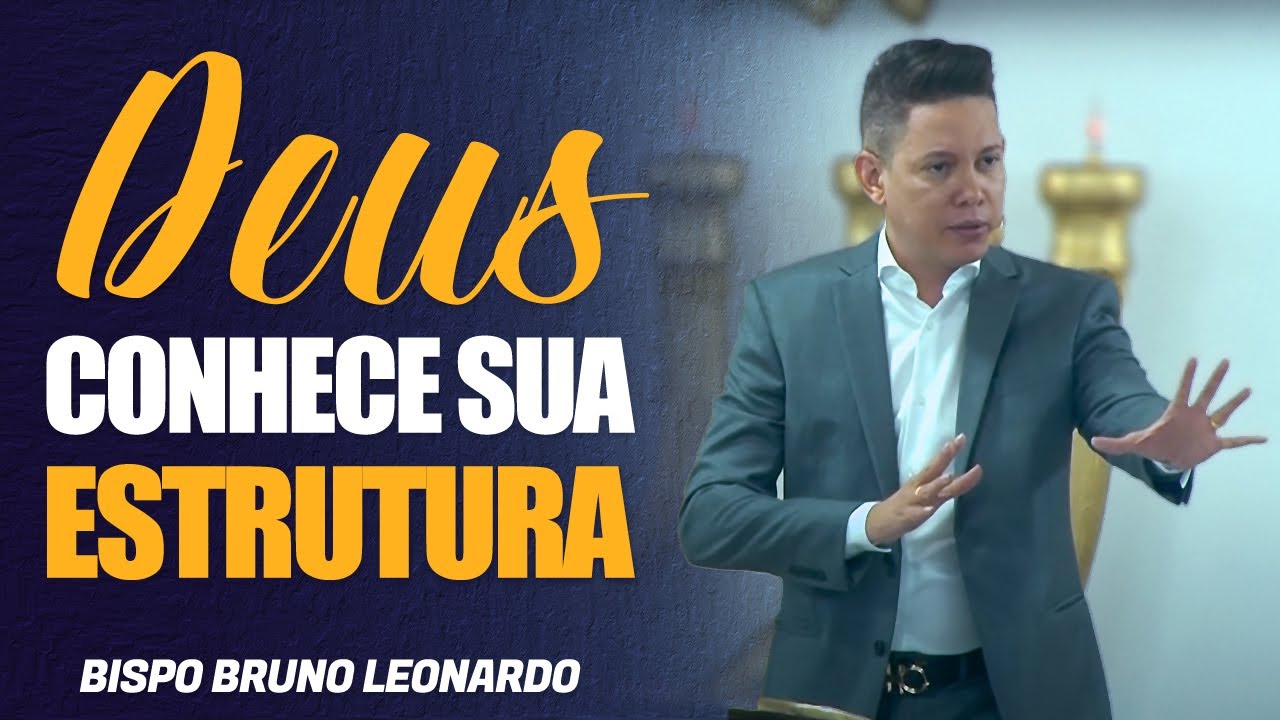 DEUS CONHECE SUA ESTRUTURA - BISPO BRUNO LEONARDO