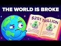 The World Owes 251 Trillion The Money To Pay It Doesn T Exist