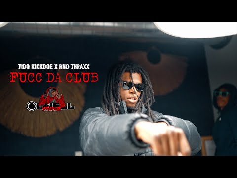 Tido Kickdoe x RNO Thraxx - Fucc Da Club | Shot by Ohwell Visionz