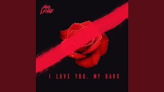 I Love You, My Dark