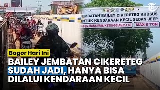 Kabar Baik, Bailey Jembatan Cikereteg Bogor Sudah Jadi, Sementara Hanya Bisa Dilalui Kendaraan Kecil