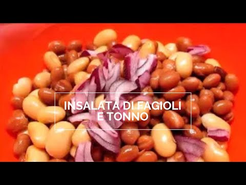 INSALATA DI FAGIOLI E TONNO