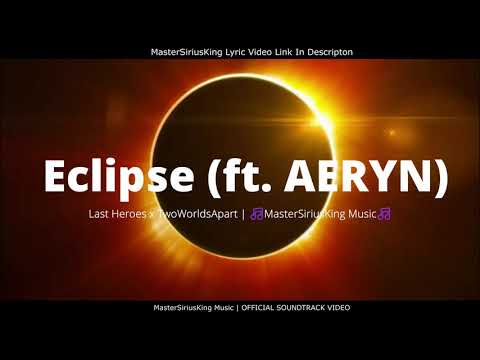 Last Heroes x TwoWorldsApart - Eclipse (feat. AERYN) | MasterSiriusKing Music