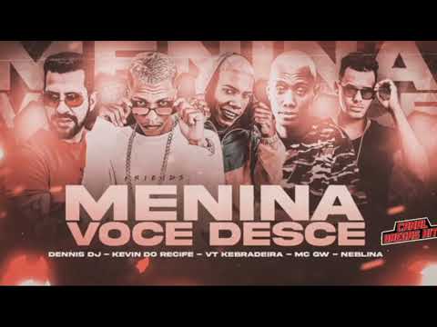 🔵KEVIN DO RECIFE, VT KEBRADEIRA, MC GW, NEBLINA & DENNIS DJ - MENINA VOCÊ DESCE | | (KEVIN NO BEAT)