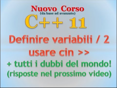 Nuovo Corso C++11 ITA 10:definizione di variabili e uso di cin