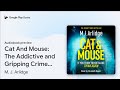 Cat And Mouse: The Addictive and Gripping Crime… by M. J. Arlidge · Audiobook preview