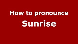 How to pronounce Sunrise