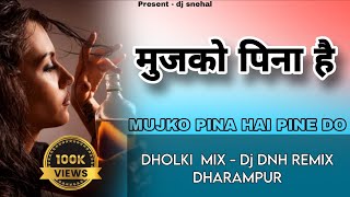 Download lagu मुजको पिना है || MUJKO PINA HAI PINE DO || DNH DHLKI MIX ||  DESI REMIX LUHERI mp3