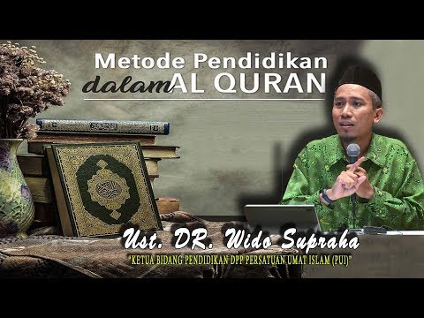 Ust. DR. Wido Supraha (METODE PENDIDIKAN DALAM AL-QURAN)